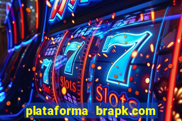 plataforma brapk.com paga mesmo